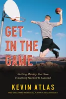 Entrare in gioco: Non manca nulla: Avete tutto ciò che serve per avere successo - Get in the Game: Nothing Missing: You Have Everything Needed to Succeed