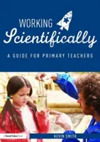 Lavorare scientificamente: Una guida per gli insegnanti di scienze primarie - Working Scientifically: A Guide for Primary Science Teachers