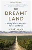 La terra sognata: Inseguendo acqua e polvere attraverso la California - The Dreamt Land: Chasing Water and Dust Across California