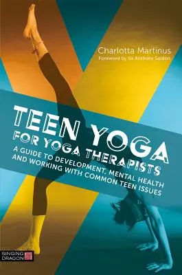 Yoga per adolescenti per terapisti dello yoga: Una guida allo sviluppo, alla salute mentale e al lavoro con i problemi comuni degli adolescenti - Teen Yoga for Yoga Therapists: A Guide to Development, Mental Health and Working with Common Teen Issues