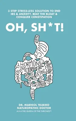Oh, Sh*T! 3 passi senza stress per connettere, liberare e calmare la digestione. Possedere il trono! - Oh, Sh*T!: 3 Stress-Less Steps to Connect, Clear and Calm Digestion. Own the Throne!