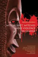 Stregoneria, streghe e violenza in Ghana - Witchcraft, Witches, and Violence in Ghana