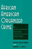Criminalità organizzata afroamericana: Una storia sociale - African American Organized Crime: A Social History