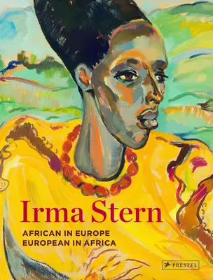 Irma Stern: L'africano in Europa - L'europeo in Africa - Irma Stern: African in Europe - European in Africa