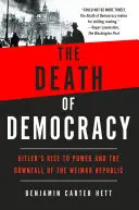 La morte della democrazia: l'ascesa al potere di Hitler e la caduta della Repubblica di Weimar - The Death of Democracy: Hitler's Rise to Power and the Downfall of the Weimar Republic