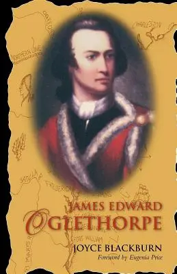 James Edward Oglethorpe: prefazione di Eugenia Price - James Edward Oglethorpe: Foreword by Eugenia Price
