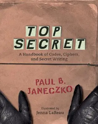 Top Secret: Un manuale di codici, cifrari e scritture segrete - Top Secret: A Handbook of Codes, Ciphers and Secret Writing
