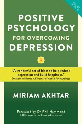 Psicologia positiva per superare la depressione: Strategie di auto-aiuto per costruire forza, resilienza e felicità sostenibile - Positive Psychology for Overcoming Depression: Self-Help Strategies to Build Strength, Resilience and Sustainable Happiness