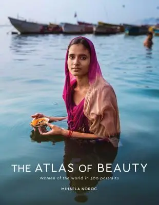 L'Atlante della bellezza: Le donne del mondo in 500 ritratti - The Atlas of Beauty: Women of the World in 500 Portraits