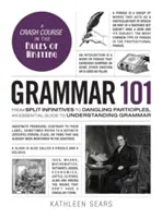 Grammatica 101: Dagli infiniti spezzati ai participi incerti, una guida essenziale alla comprensione della grammatica - Grammar 101: From Split Infinitives to Dangling Participles, an Essential Guide to Understanding Grammar