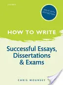 Come scrivere: Saggi, dissertazioni ed esami di successo - How to Write: Successful Essays, Dissertations, and Exams