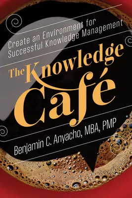 Il Caf della conoscenza: Creare un ambiente per una gestione della conoscenza di successo - The Knowledge Caf: Create an Environment for Successful Knowledge Management