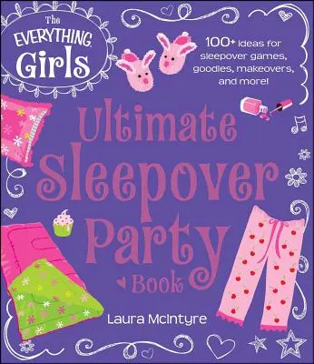 Il libro delle ragazze per il pigiama party definitivo - The Everything Girls Ultimate Sleepover Party Book