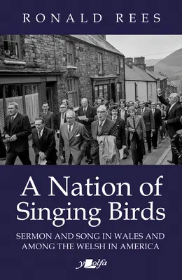 Una nazione di uccelli canterini: Sermone e canto nel Galles e tra i gallesi in America - A Nation of Singing Birds: Sermon and Song in Wales and Among the Welsh in America