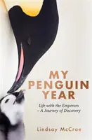 Il mio anno Penguin - Vivere con gli imperatori - Un viaggio di scoperta - My Penguin Year - Living with the Emperors - A Journey of Discovery