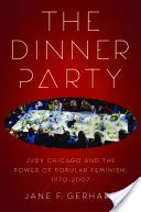 Il Dinner Party: Judy Chicago e il potere del femminismo popolare, 1970-2007 - The Dinner Party: Judy Chicago and the Power of Popular Feminism, 1970-2007