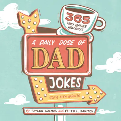 Una dose giornaliera di barzellette sui papà: 365 battute davvero terribili (Siete stati avvisati) - A Daily Dose of Dad Jokes: 365 Truly Terrible Wisecracks (You've Been Warned)