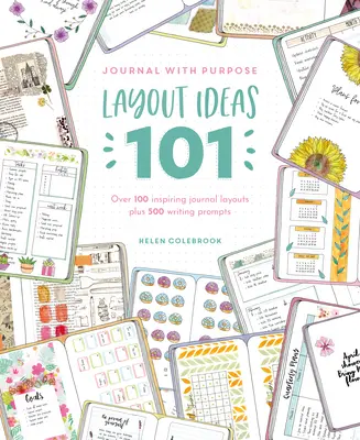 Journal with Purpose Layout Ideas 101: oltre 100 layout di diario ispirati e 500 suggerimenti per la scrittura - Journal with Purpose Layout Ideas 101: Over 100 Inspiring Journal Layouts Plus 500 Writing Prompts