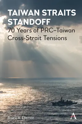Stallo nello Stretto di Taiwan: 70 anni di tensioni tra la Prc e Taiwan - Taiwan Straits Standoff: 70 Years of Prc-Taiwan Cross-Strait Tensions