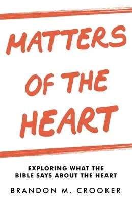 Questioni di cuore: Esplorare ciò che la Bibbia dice sul cuore - Matters of the Heart: Exploring What the Bible Says About the Heart