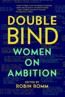 Doppio vincolo: Le donne sull'ambizione - Double Bind: Women on Ambition