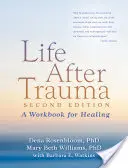 La vita dopo il trauma: Un libro di lavoro per la guarigione - Life After Trauma: A Workbook for Healing
