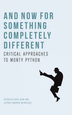 E ora qualcosa di completamente diverso: Approcci critici ai Monty Python - And Now for Something Completely Different: Critical Approaches to Monty Python