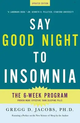 Di' buona notte all'insonnia: Il programma di sei settimane senza farmaci sviluppato dalla Scuola di Medicina di Harvard - Say Good Night to Insomnia: The Six-Week, Drug-Free Program Developed at Harvard Medical School