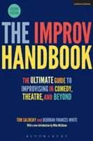 Il manuale dell'improvvisazione: La guida definitiva all'improvvisazione nella commedia, nel teatro e oltre - The Improv Handbook: The Ultimate Guide to Improvising in Comedy, Theatre, and Beyond