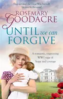 Finché non potremo perdonare - Una romantica e avvincente saga di speranza e coraggio sulla prima guerra mondiale - Until We Can Forgive - A romantic, engrossing WWI saga of hope and courage