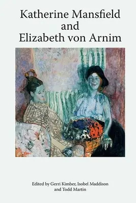 Katherine Mansfield e Elizabeth Von Arnim - Katherine Mansfield and Elizabeth Von Arnim