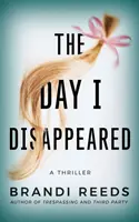 Il giorno in cui sono scomparso: Un thriller - The Day I Disappeared: A Thriller