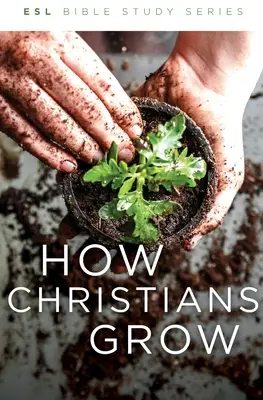 Come crescono i cristiani, rivisto - How Christians Grow, Revised