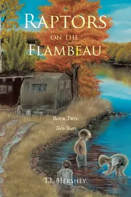 Raptors on the Flambeau: Libro secondo: L'adolescenza - Raptors on the Flambeau: Book Two: Teen Years