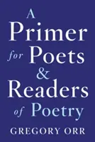 Un primo passo per i poeti e i lettori di poesia - A Primer for Poets and Readers of Poetry