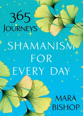 Sciamanesimo per ogni giorno: 365 viaggi - Shamanism for Every Day: 365 Journeys