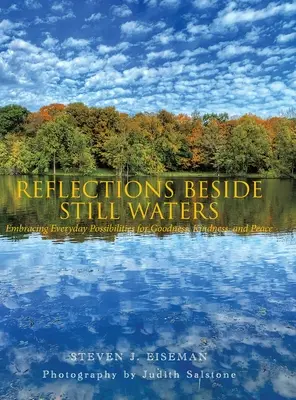 Riflessioni accanto ad acque tranquille: Abbracciare le possibilità quotidiane di bontà, gentilezza e pace - Reflections Beside Still Waters: Embracing everyday possibilities for goodness, kindness, and peace