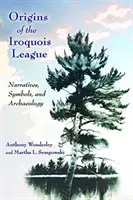 Le origini della Lega Irochese: Narrazioni, simboli e archeologia - Origins of the Iroquois League: Narratives, Symbols, and Archaeology