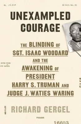 Coraggio senza limiti: L'accecamento del sergente Isaac Woodard e il risveglio dell'America - Unexampled Courage: The Blinding of Sgt. Isaac Woodard and the Awakening of America