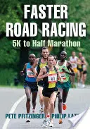 Corse su strada più veloci: Dai 5K alla mezza maratona - Faster Road Racing: 5K to Half Marathon