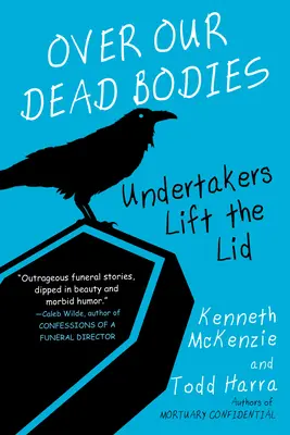 Sui nostri corpi morti:: I custodi sollevano il coperchio - Over Our Dead Bodies:: Undertakers Lift the Lid