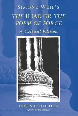 L'Iliade o il poema della forza di Simone Weil: Un'edizione critica - Simone Weil's the Iliad or the Poem of Force: A Critical Edition