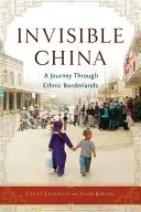 La Cina invisibile: Un viaggio attraverso i confini etnici - Invisible China: A Journey Through Ethnic Borderlands