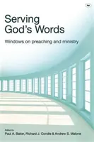 Servire le parole di Dio: Finestre sulla predicazione e sul ministero - Serving God's Words: Windows on Preaching and Ministry