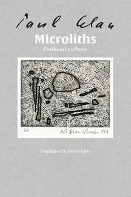 Sono microliti, piccole pietre: Prose postume - Microliths They Are, Little Stones: Posthumous Prose