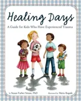 I giorni della guarigione: Una guida per i bambini che hanno subito un trauma - Healing Days: A Guide for Kids Who Have Experienced Trauma