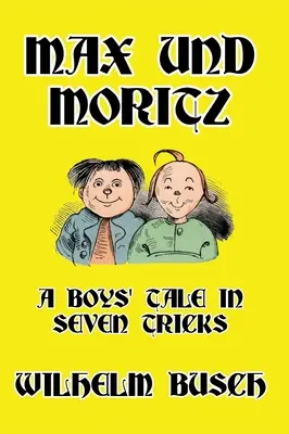 Max e Moritz: una storia di ragazzi in sette trucchi - Max und Moritz: A Boys' Tale in Seven Tricks