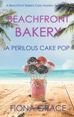 Panificio sulla spiaggia: Un pericoloso cake pop (Un mistero intimo sulla panetteria in riva al mare - Libro 3) - Beachfront Bakery: A Perilous Cake Pop (A Beachfront Bakery Cozy Mystery-Book 3)