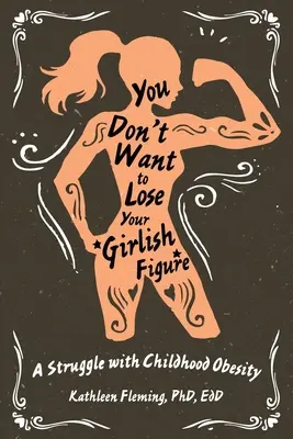 Non vuoi perdere la tua figura femminile: Una lotta contro l'obesità infantile - You Don't Want to Lose Your Girlish Figure: A Struggle with Childhood Obesity