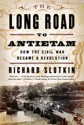 La lunga strada per Antietam: Come la guerra civile divenne una rivoluzione - The Long Road to Antietam: How the Civil War Became a Revolution